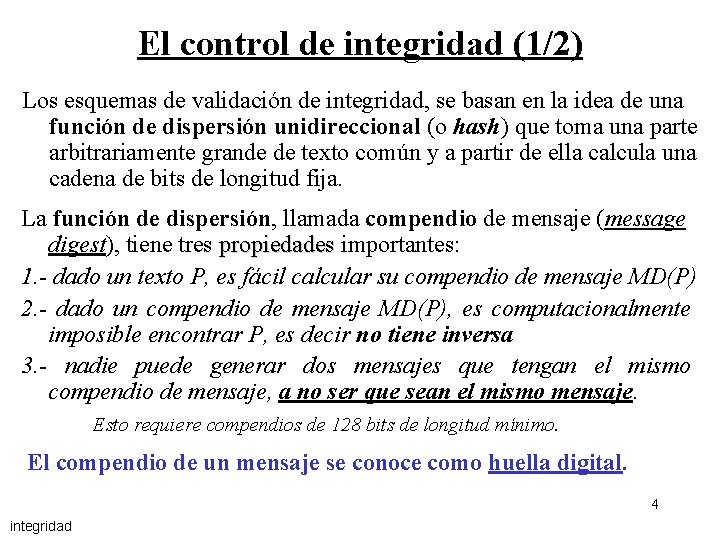 El control de integridad (1/2) Los esquemas de validación de integridad, se basan en