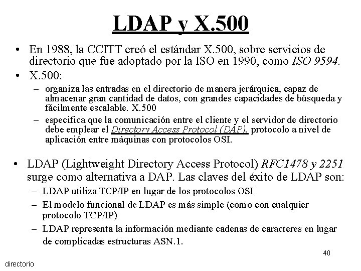 LDAP y X. 500 • En 1988, la CCITT creó el estándar X. 500,