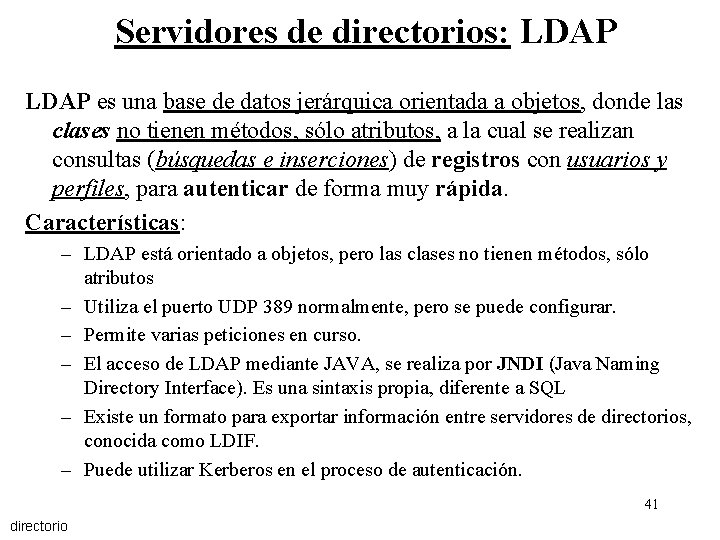 Servidores de directorios: LDAP es una base de datos jerárquica orientada a objetos, donde