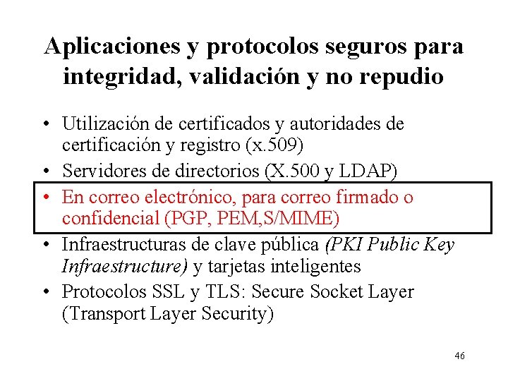 Aplicaciones y protocolos seguros para integridad, validación y no repudio • Utilización de certificados