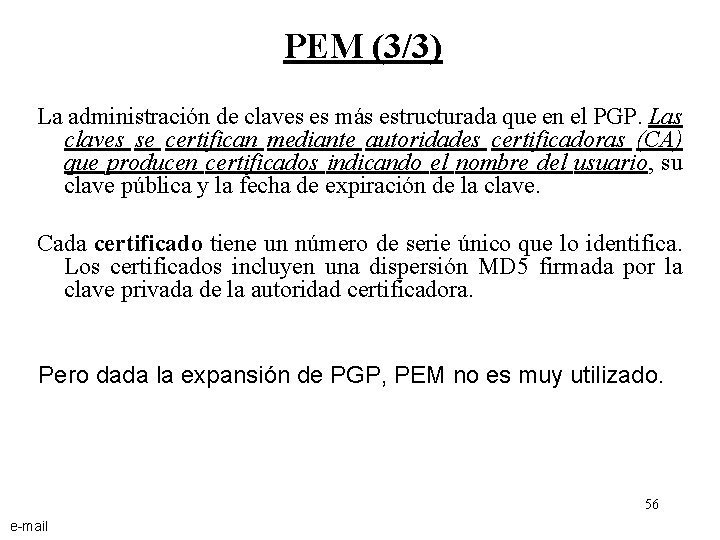 PEM (3/3) La administración de claves es más estructurada que en el PGP. Las