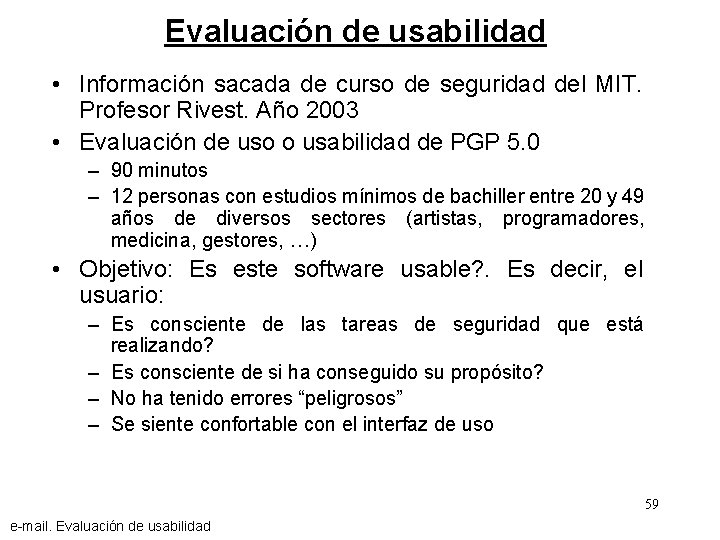 Evaluación de usabilidad • Información sacada de curso de seguridad del MIT. Profesor Rivest.