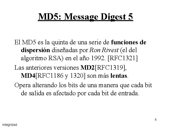 MD 5: Message Digest 5 El MD 5 es la quinta de una serie