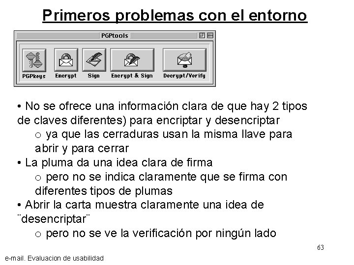 Primeros problemas con el entorno • No se ofrece una información clara de que