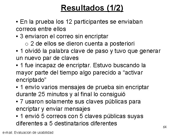Resultados (1/2) • En la prueba los 12 participantes se enviaban correos entre ellos