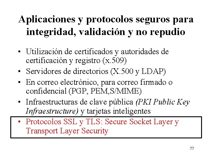 Aplicaciones y protocolos seguros para integridad, validación y no repudio • Utilización de certificados