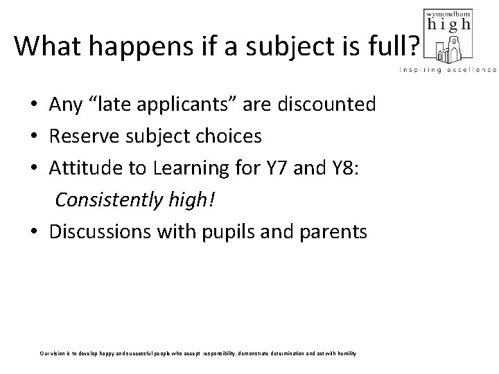 What happens if a subject is full? • Any “late applicants” are discounted •