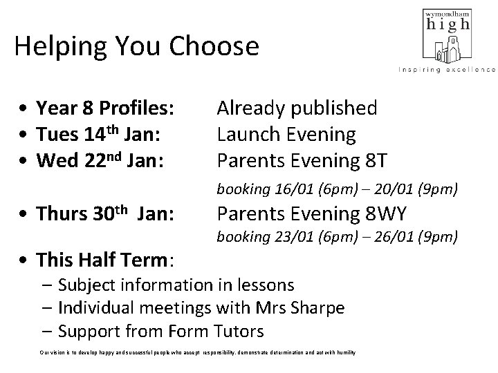 Helping You Choose • Year 8 Profiles: • Tues 14 th Jan: • Wed