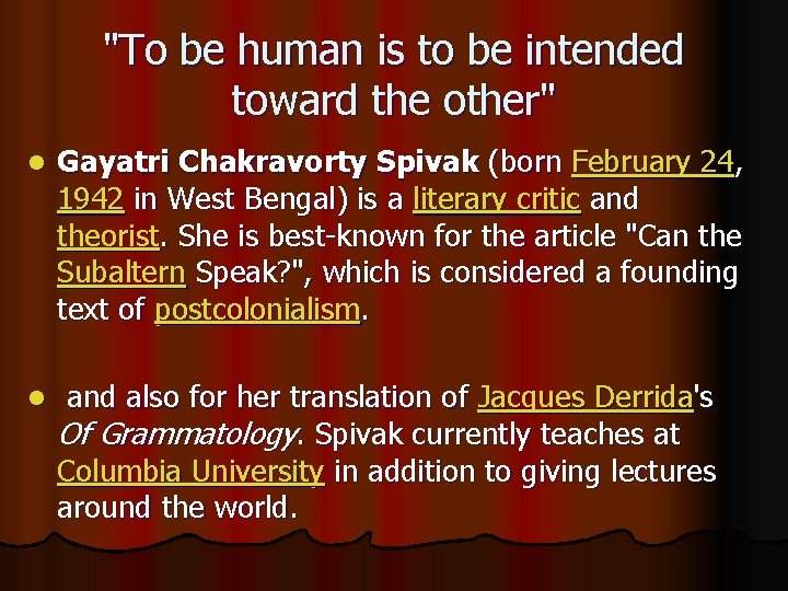 "To be human is to be intended toward the other" l Gayatri Chakravorty Spivak