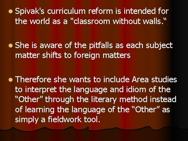 l Spivak's curriculum reform is intended for the world as a "classroom without walls.