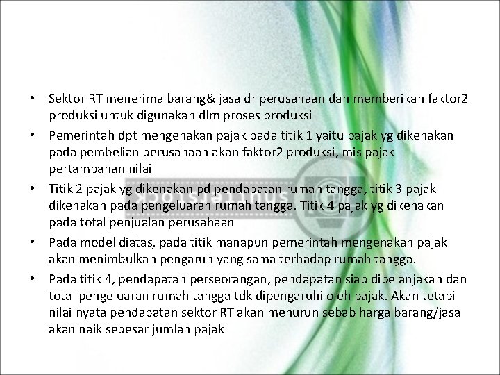  • Sektor RT menerima barang& jasa dr perusahaan dan memberikan faktor 2 produksi