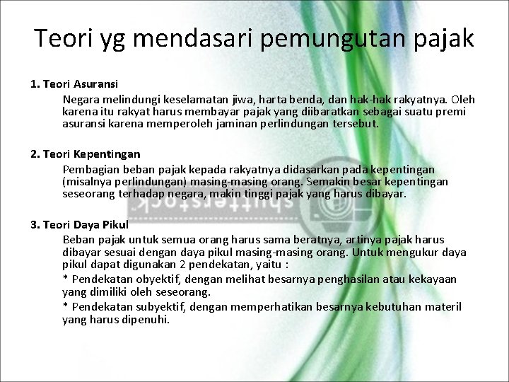 Teori yg mendasari pemungutan pajak 1. Teori Asuransi Negara melindungi keselamatan jiwa, harta benda,