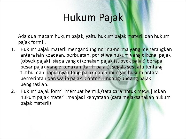 Hukum Pajak Ada dua macam hukum pajak, yaitu hukum pajak materil dan hukum pajak