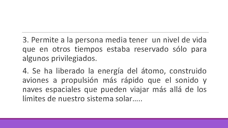 3. Permite a la persona media tener un nivel de vida que en otros