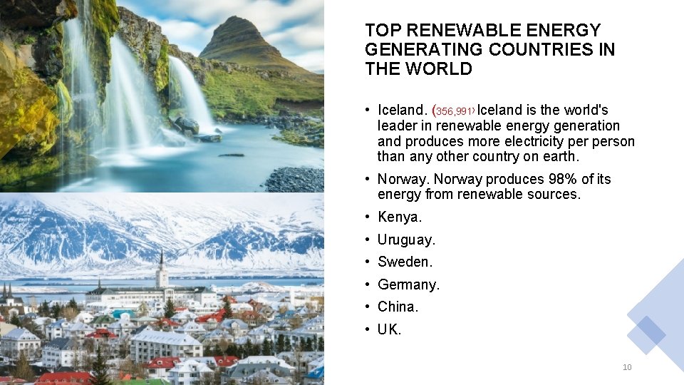 TOP RENEWABLE ENERGY GENERATING COUNTRIES IN THE WORLD • Iceland. (356, 991) Iceland is