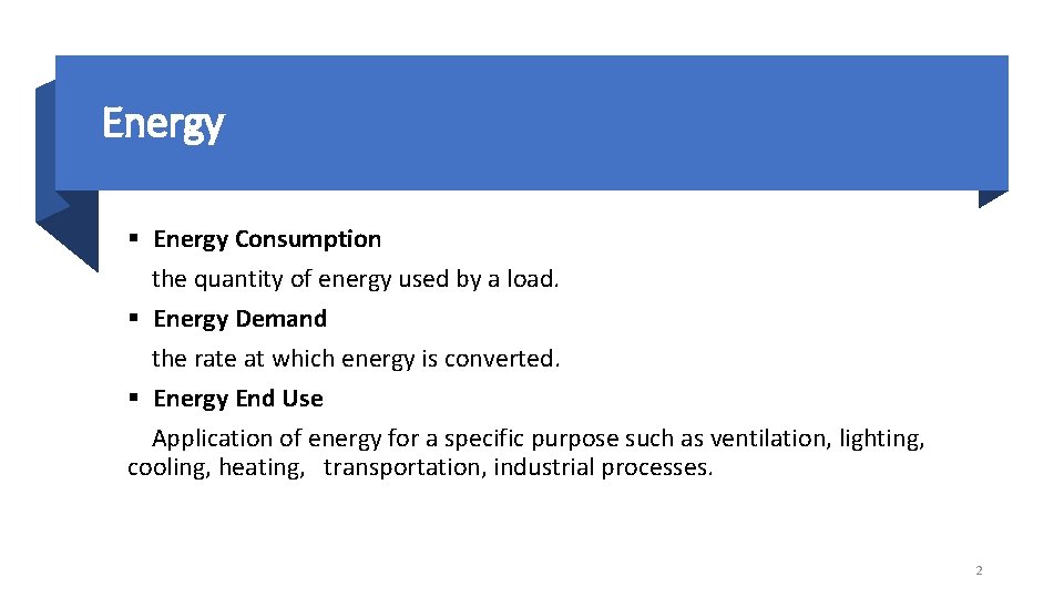 Energy § Energy Consumption the quantity of energy used by a load. § Energy