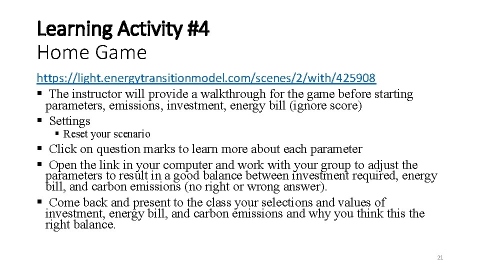 Learning Activity #4 Home Game https: //light. energytransitionmodel. com/scenes/2/with/425908 § The instructor will provide