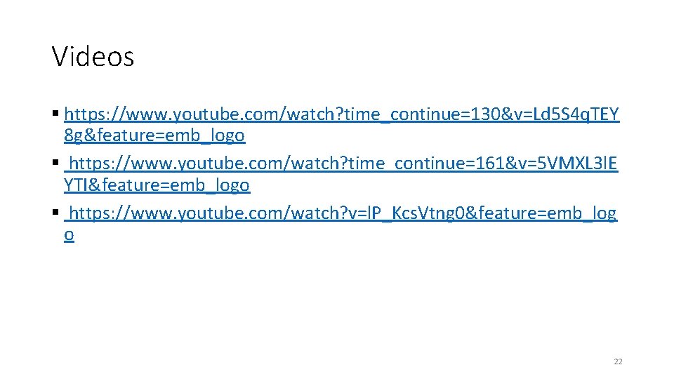 Videos § https: //www. youtube. com/watch? time_continue=130&v=Ld 5 S 4 q. TEY 8 g&feature=emb_logo