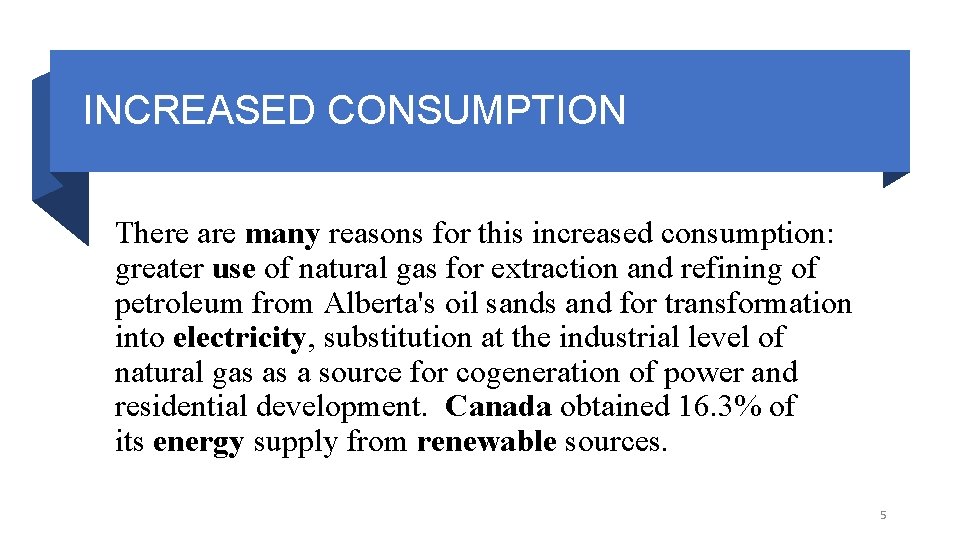 INCREASED CONSUMPTION There are many reasons for this increased consumption: greater use of natural