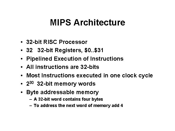 MIPS Architecture • • 32 -bit RISC Processor 32 32 -bit Registers, $0. .