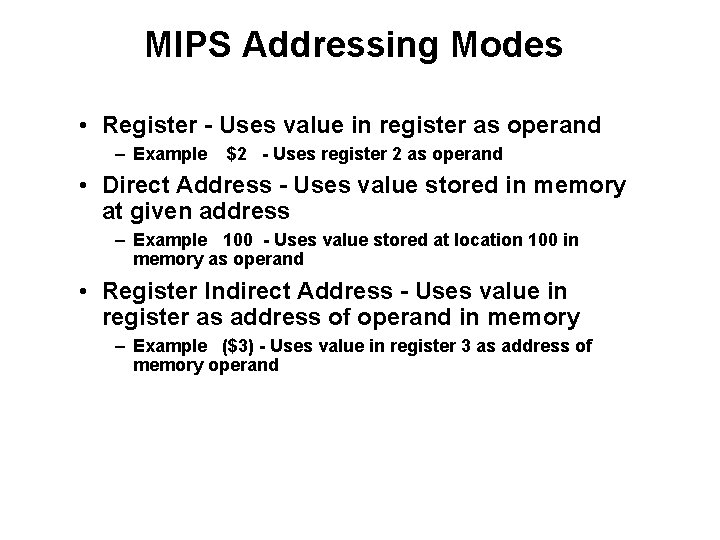 MIPS Addressing Modes • Register - Uses value in register as operand – Example