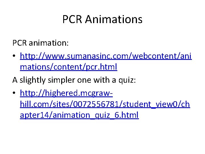 PCR Animations PCR animation: • http: //www. sumanasinc. com/webcontent/ani mations/content/pcr. html A slightly simpler