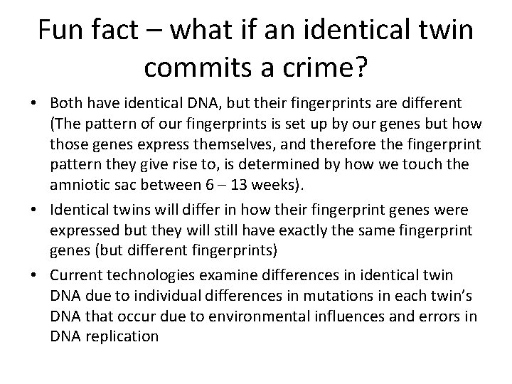 Fun fact – what if an identical twin commits a crime? • Both have