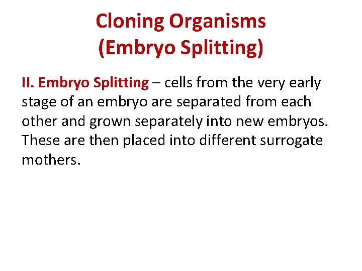 Cloning Organisms (Embryo Splitting) II. Embryo Splitting – cells from the very early stage