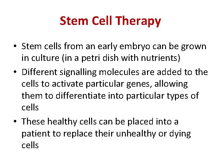 Stem Cell Therapy • Stem cells from an early embryo can be grown in