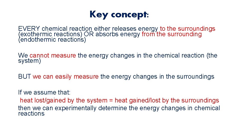 Key concept: EVERY chemical reaction either releases energy to the surroundings (exothermic reactions) OR