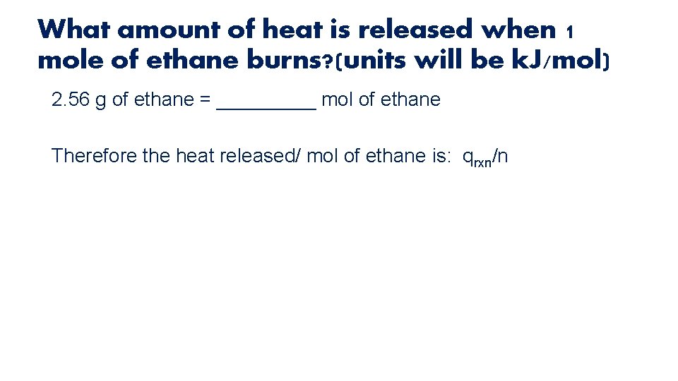 What amount of heat is released when 1 mole of ethane burns? (units will