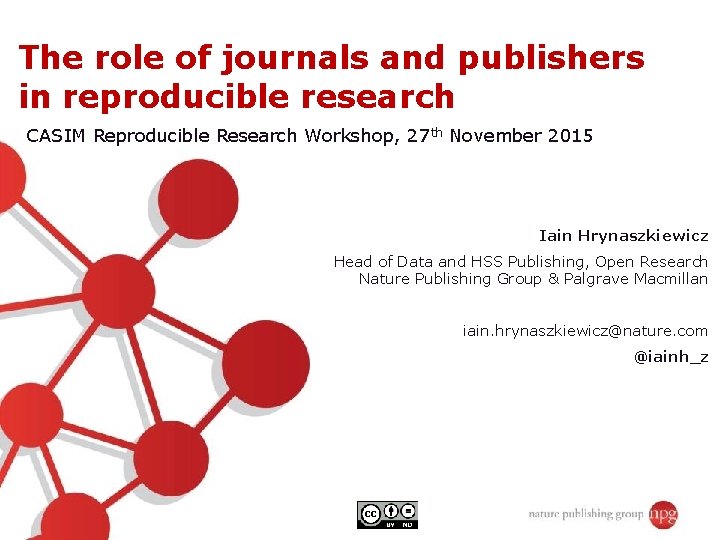 The role of journals and publishers in reproducible research CASIM Reproducible Research Workshop, 27