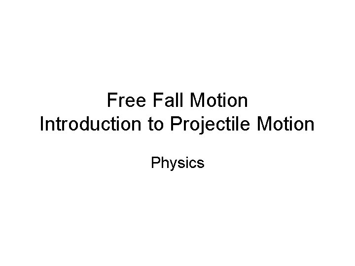 Free Fall Motion Introduction to Projectile Motion Physics 