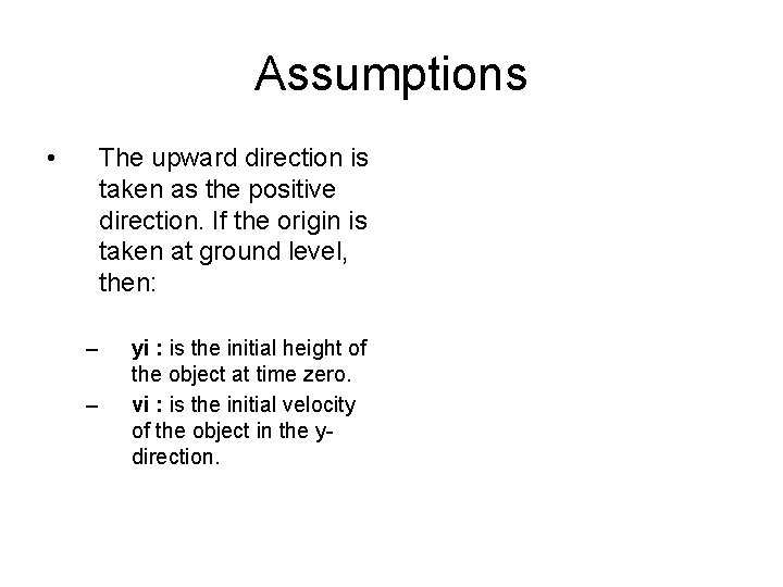 Assumptions • The upward direction is taken as the positive direction. If the origin