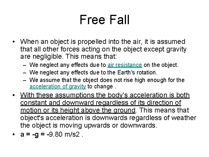 Free Fall • When an object is propelled into the air, it is assumed