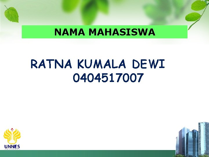 NAMA MAHASISWA RATNA KUMALA DEWI 0404517007 