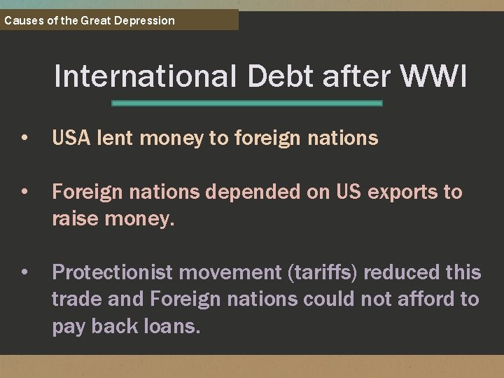 Causes of the Great Depression International Debt after WWI • USA lent money to
