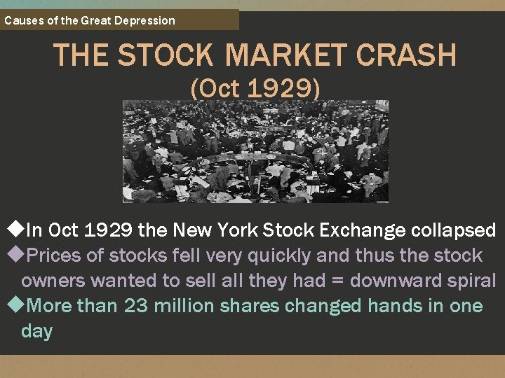 Causes of the Great Depression THE STOCK MARKET CRASH (Oct 1929) u. In Oct
