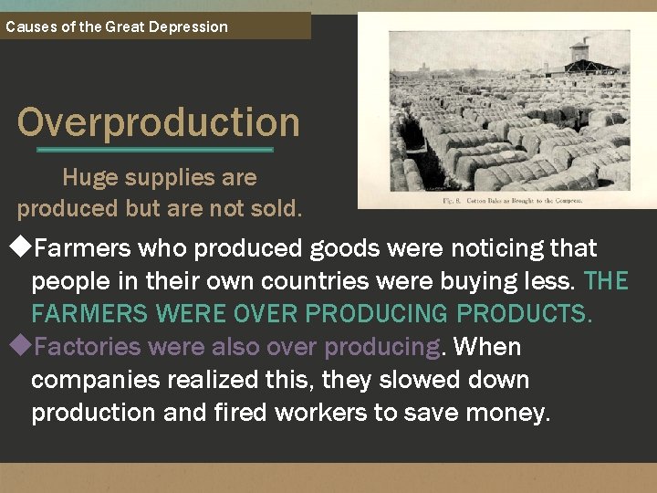 Causes of the Great Depression Overproduction Huge supplies are produced but are not sold.