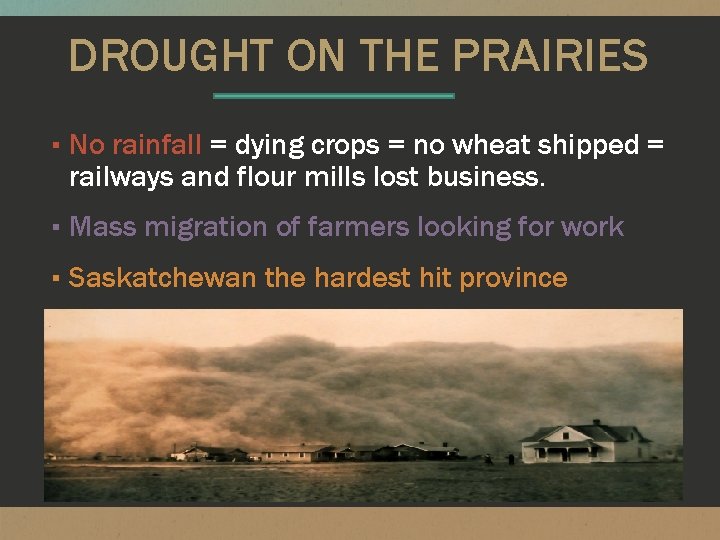 DROUGHT ON THE PRAIRIES ▪ No rainfall = dying crops = no wheat shipped
