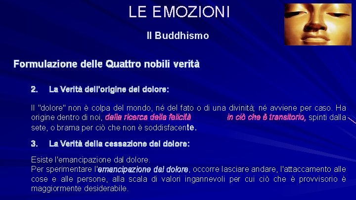 LE EMOZIONI Il Buddhismo Formulazione delle Quattro nobili verità 2. La Verità dell'origine del