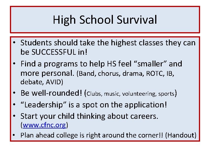 High School Survival • Students should take the highest classes they can be SUCCESSFUL