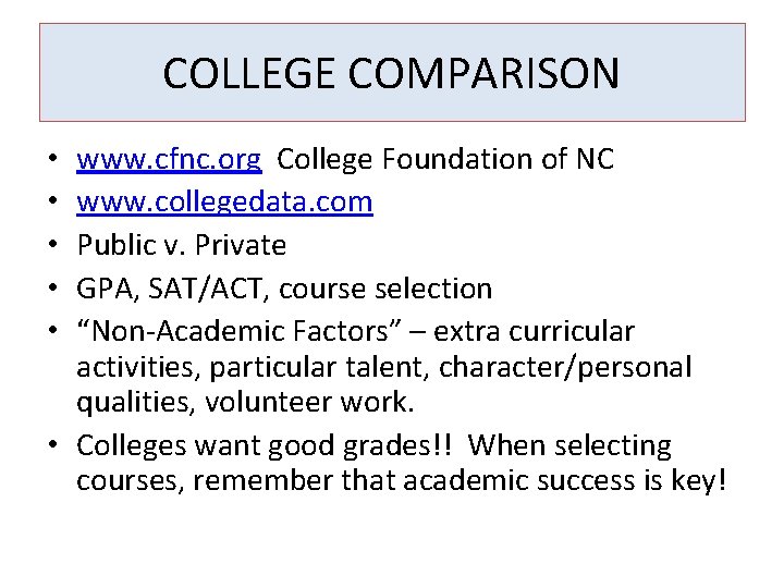 COLLEGE COMPARISON www. cfnc. org College Foundation of NC www. collegedata. com Public v.