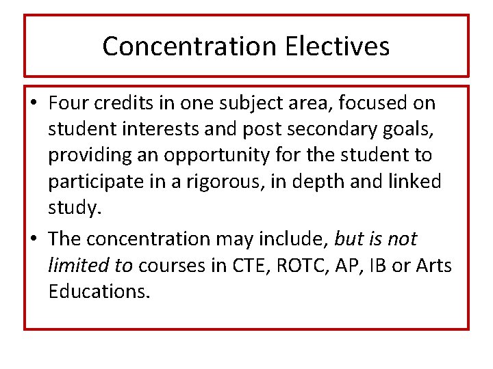 Concentration Electives • Four credits in one subject area, focused on student interests and