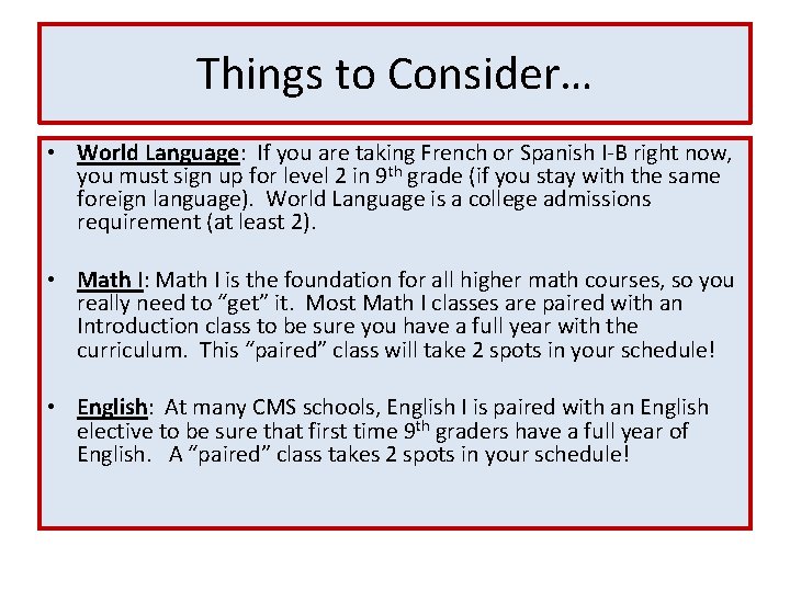 Things to Consider… • World Language: If you are taking French or Spanish I-B