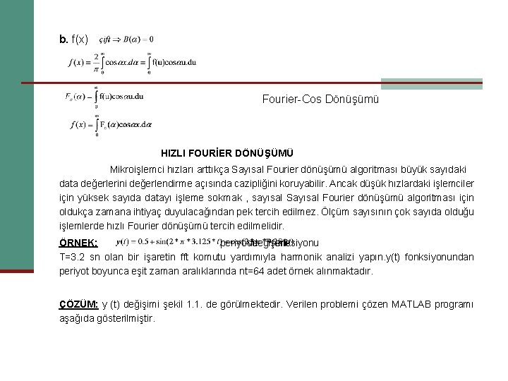 b. f(x) Fourier-Cos Dönüşümü HIZLI FOURİER DÖNÜŞÜMÜ Mikroişlemci hızları arttıkça Sayısal Fourier dönüşümü algoritması