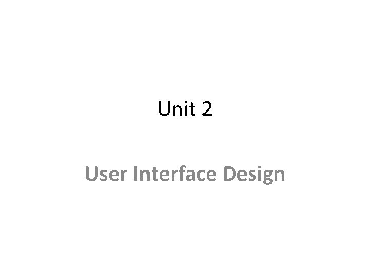 Unit 2 User Interface Design 