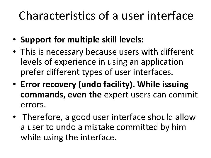 Characteristics of a user interface • Support for multiple skill levels: • This is
