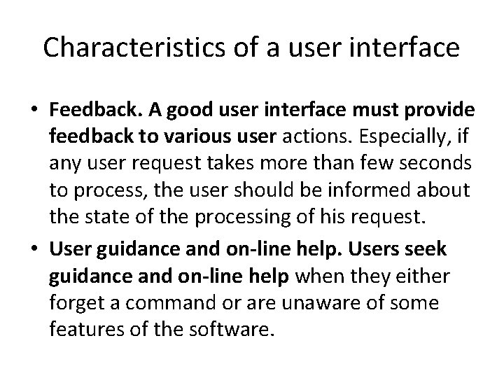 Characteristics of a user interface • Feedback. A good user interface must provide feedback