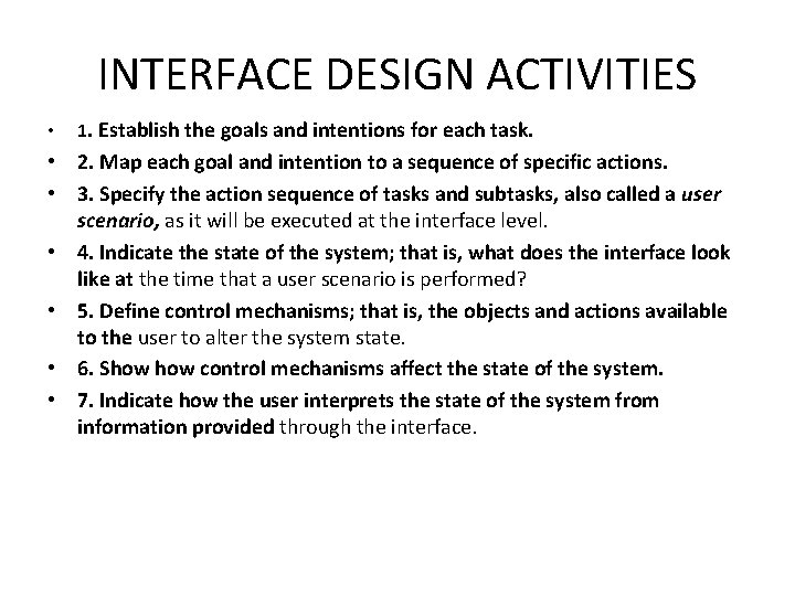 INTERFACE DESIGN ACTIVITIES • 1. Establish the goals and intentions for each task. •